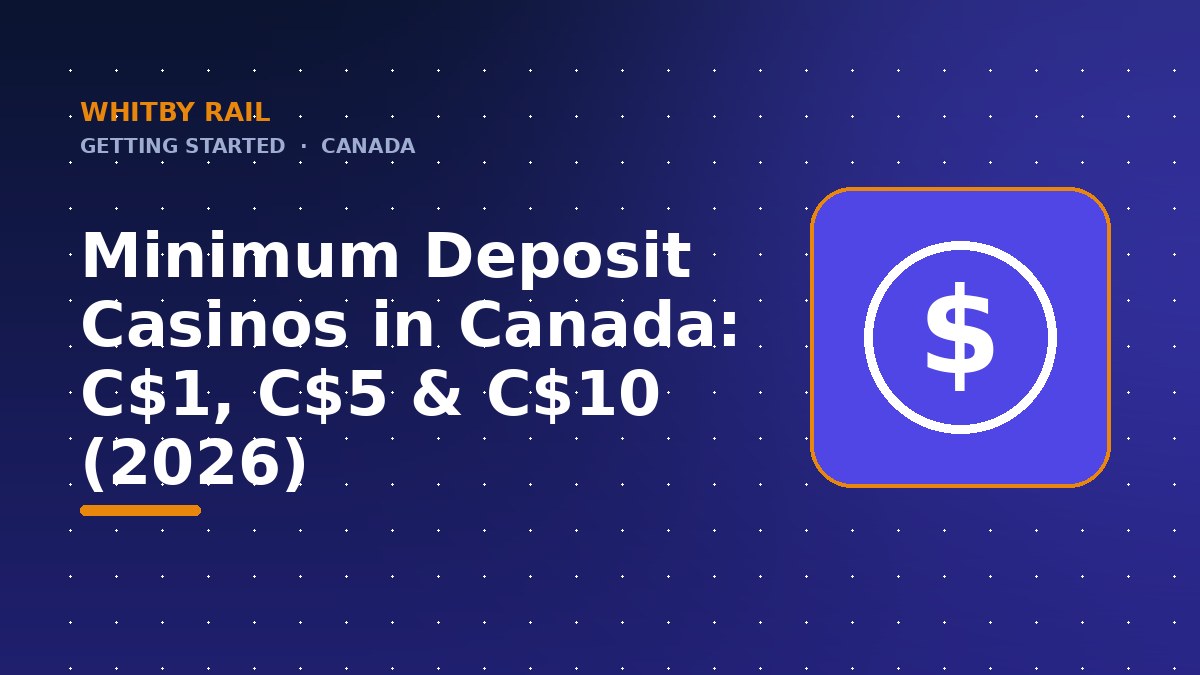 Minimum Deposit Casinos in Canada: C$1, C$5 &amp; C$10 (2026)
